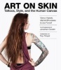 Art on Skin - Tattoos, Style, and the Human Canvas (Hardcover) - Nancy Hajeski Photo