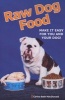 Raw Dog Food - Make It Easy For You And Your Dog (Paperback) - Carina Beth MacDonald Photo