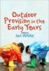 Outdoor Provision in the Early Years - A Guide for Practitioners (Paperback) - Jan White Photo