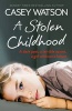 A Stolen Childhood - A Dark Past, a Terrible Secret, a Girl Without a Future (Paperback) - Casey Watson Photo