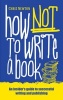 How Not to Write a Book - An Insider's Guide to Successful Writing and Publishing for Beginners (Paperback) - Chris Newton Photo