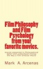 Film Philosophy and Film Psychology from Your Favorite Movies. - Movies Explained in Philosophical Detail and Understand Movies the Way a Film Director Would (Paperback) - Mark a Arcenas Photo