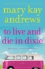 To Live and Die in Dixie (Paperback) - Mary Kay Andrews Photo