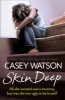 Skin Deep - All She Wanted Was a Mummy, but Was She Too Ugly to be Loved? (Paperback) - Casey Watson Photo