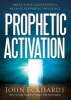 Prophetic Activation - Break Your Limitation to Release Prophetic Influence (Paperback) - John Eckhardt Photo