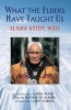 What the Elders Have Taught Us - Alaska Native Ways (Paperback, New) - Roy Corral Photo