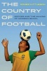 The Country of Football - Soccer and the Making of Modern Brazil (Paperback) - Roger Kittleson Photo