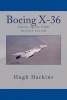 Boeing X-36 - Tailless Agility Flight Research Aircraft (Paperback) - Hugh Harkins Photo