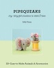 Pipsqueaks Itsy-Bitsy Felt Creations to Stitch & Love - Itsy-Bitsy Felt Creatures to Stitch and Love (Paperback) - Sally Dixon Photo