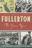 Fullerton: - The Boom Years (Paperback) - Sylvia Palmer Mudrick Photo