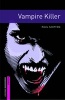 Oxford Bookworms Library: Starter Level: Vampire Killer (Paperback, New Ed) - Paul Shipton Photo