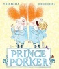 The Prince and the Porker (Paperback) - Peter Bently Photo