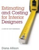 Estimating and Costing for Interior Designers - A Step-by-Step Workbook (Paperback) - Diana Allison Photo