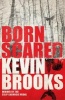 Born Scared (Paperback) - Kevin Brooks Photo