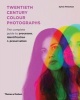 Twentieth-Century Colour Photographs - The Complete Guide to Processes, Identification and Preservation (Hardcover) - Sylvie Penichon Photo