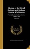 History of the City of Spokane and Spokane County, Washington - From Its Earliest Settlement to the Present Time; Volume 3 (Hardcover) - Nelson Wayne 1859 1938 Durham Photo