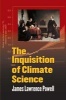 The Inquisition of Climate Science (Paperback) - James Lawrence Powell Photo