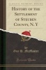 History of the Settlement of Steuben County, N. y (Classic Reprint) (Paperback) - Guy H McMaster Photo