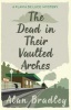 The Dead in Their Vaulted Arches (Paperback) - Alan Bradley Photo