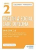 Level 2 Health & Social Care Diploma SHC 21 Assessment Workbook: Introduction to Communication in Health, Social Care or Children's and Young People's Settings, SHC 21 (Paperback) - Maria Ferreiro Peteiro Photo