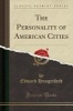 The Personality of American Cities (Classic Reprint) (Paperback) - Edward Hungerford Photo