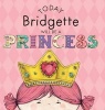 Today Bridgette Will Be a Princess (Hardcover) - Paula Croyle Photo