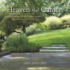 Heaven Is a Garden - Designing Serene Outdoor Spaces for Inspiration and Reflection (Hardcover) - Jan Johnsen Photo