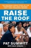 Raise the Roof - The Inspiring Inside Story of the Tennessee Lady Vols' Historic 1997-1998 Threepeat Season (Paperback) - Pat Summitt Photo