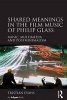 Shared Meanings in the Film Music of Philip Glass - Music, Multimedia and Postminimalism (Hardcover, New Ed) - Tristian Evans Photo