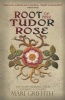 Root of the Tudor Rose (Paperback) - Mari Griffith Photo