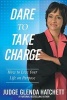 Dare to Take Charge - How to Live Your Life on Purpose (Paperback, Trade) - Glenda Hatchett Photo