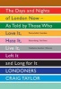 Londoners - The Days and Nights of London Now - as Told by Those Who Love it, Hate it, Live it, Left it and Long for it (Paperback) - Craig Taylor Photo