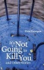 It's Not Going to Kill You, and Other Stories (Paperback, New) - Erin Flanagan Photo