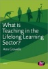 What is Teaching in the Lifelong Learning Sector? (Paperback, New) - Ann Gravells Photo