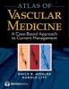 Atlas of Vascular Medicine - A Case-Based Approach to Current Management (Hardcover) - Emile R Mohler Photo