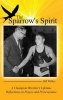 The Sparrow's Spirit - A Champion Wrestler's Lifetime Reflections on Prayer and Perseverance (Hardcover) - Bill Welker Photo