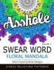 Swear Word Floral Mandala Vol.2 - Adult Coloring Book Designs: Stree Relieving Patterns (Paperback) - Indy Style Photo