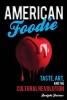 American Foodie - Taste, Art, and the Cultural Revolution (Hardcover) - Dwight Furrow Photo