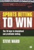 Sports Betting to Win - The 10 Keys to Disciplined and Profitable Betting (Paperback) - Steve Ward Photo