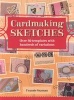 Cardmaking Sketches - Over 50 Templates with Hundreds of Variations (Paperback) - Fransie Snyman Photo