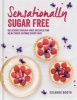 Sensationally Sugar Free - Delicious Sugar-Free Recipes for Healthier Eating Every Day (Hardcover) - Susanna Booth Photo