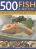 500 Fish & Shellfish - A Fabulous Collection of Classic Recipes Featuring Salmon, Trout, Tuna, Sole, Sardines, Crab, Lobster, Squid and More, Shown in 500 Glorious Photographs (Hardcover) - Anne Hildyard Photo