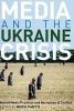 Media and the Ukraine Crisis - Hybrid Media Practices and Narratives of Conflict (Paperback, New edition) - Mervi Pantti Photo