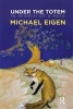 Under the Totem - In Search of a Path (Paperback) - Michael Eigen Photo