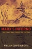 Marx's Inferno - The Political Theory of Capital (Hardcover) - William Clare Roberts Photo