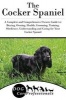 The Cocker Spaniel - A Complete and Comprehensive Owners Guide To: Buying, Owning, Health, Grooming, Training, Obedience, Understanding and Caring for Your Cocker Spaniel (Paperback) - Dog Care Professional Photo