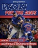 Won for the Ages - How the Chicago Cubs Became the 2016 World Series Champions (Paperback) - Chicago Tribune Photo