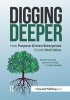 Digging Deeper - How Purpose-Driven Enterprises Create Real Value (Paperback) - Dietmar Sternad Photo