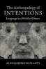 The Anthropology of Intentions - Language in a World of Others (Hardcover) - Alessandro Duranti Photo