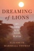 Dreaming of Lions - My Life in the Wild Places (Paperback) - Elizabeth Marshall Thomas Photo